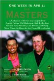 One Week in April: the Masters Stories and Insights from Arnold Palmer, Phil Mickelson, Rick Reilly, Ken Venturi, Jack Nicklaus, Lee Trevino, and Many More about the Quest for the Famed Green Jacket 2009 9781402765377 Front Cover