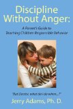 Discipline Without Anger A Parent's Guide to Teaching Children Responsible Behavior 2008 9781434375377 Front Cover