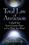 Total Law of Attraction Unleash Your Secret Creative Power to Get What You Want! 2013 9781476757377 Front Cover