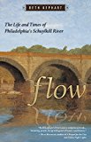 Flow The Life and Times of Philadelphia's Schuylkill River  9781592136377 Front Cover