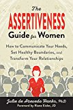 Assertiveness Guide for Women How to Communicate Your Needs, Set Healthy Boundaries, and Transform Your Relationships  9781626253377 Front Cover