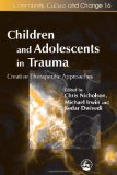 Children and Adolescents in Trauma Creative Therapeutic Approaches 2010 9781843104377 Front Cover