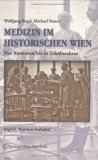 Medizin Im Historischen Wien Von Anatomen Bis Zu Zahnbrechern. English Abstracts Included 2004 9783211239377 Front Cover