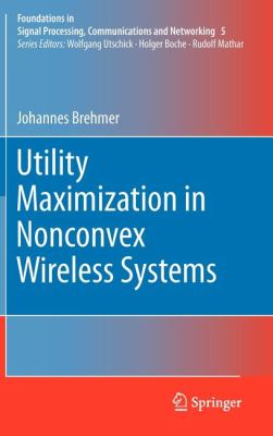 Utility Maximization in Nonconvex Wireless Systems 2012 9783642174377 Front Cover