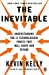 Inevitable Understanding the 12 Technological Forces That Will Shape Our Future  9780143110378 Front Cover