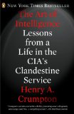 Art of Intelligence Lessons from a Life in the CIA's Clandestine Service cover art