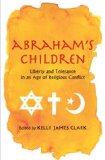 Abraham's Children Liberty and Tolerance in an Age of Religious Conflict  9780300179378 Front Cover