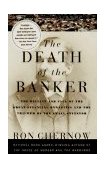 Death of the Banker The Decline and Fall of the Great Financial Dynasties and the Triumph of the Sma Ll Investor cover art