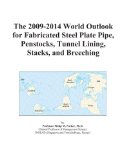2009-2014 World Outlook for Fabricated Steel Plate Pipe, Penstocks, Tunnel Lining, Stacks, and Breeching 2008 9780497880378 Front Cover