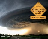 Adventures in Tornado Alley The Storm Chasers 2008 9780500287378 Front Cover