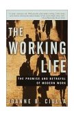 Working Life The Promise and Betrayal of Modern Work 2001 9780609807378 Front Cover