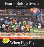 When Pigs Fly A Pearls Before Swine Collection 2010 9780740797378 Front Cover