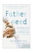 Fatherneed Why Father Care Is As Essential As Mother Care for Your Child cover art