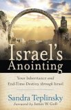 Israel's Anointing Your Inheritance and End-Time Destiny Through Israel 2008 9780800794378 Front Cover