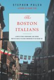 Boston Italians A Story of Pride, Perseverance, and Paesani, from the Years of the Great Immigration to the Present Day cover art