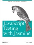 JavaScript Testing with Jasmine JavaScript Behavior-Driven Development 2013 9781449356378 Front Cover