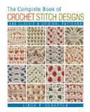 Complete Book of Crochet Stitch Designs 500 Classic and Original Patterns  9781454701378 Front Cover