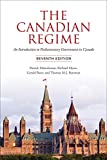 Canadian Regime An Introduction to Parliamentary Government in Canada, Seventh Edition 7th 9781487525378 Front Cover