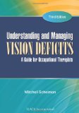 Understanding and Managing Vision Deficits A Guide for Occupational Therapists