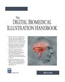 Digital Biomedical Illustration Handbook 2004 9781584503378 Front Cover