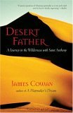 Desert Father A Journey in the Wilderness with Saint Anthony 2006 9781590302378 Front Cover