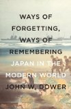 Ways of Forgetting, Ways of Remembering Japan in the Modern World cover art