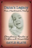 Dana's Legacy From Heartbreak to Healing 2009 9781600375378 Front Cover