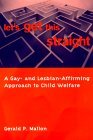 Let's Get This Straight A Gay- and Lesbian-Affirming Approach to Child Welfare 2000 9780231111379 Front Cover