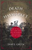 Death in the Haymarket A Story of Chicago, the First Labor Movement, and the Bombing That Divided Gilded Age America cover art