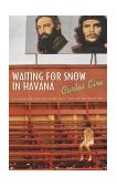 Waiting for Snow in Havana Confessions of a Cuban Boy  9780743207379 Front Cover