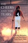Cheers and the Tears A Healthy Alternative to the Dark Side of Youth Sports Today cover art