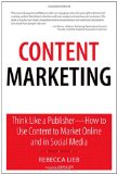 Content Marketing Think Like a Publisher - How to Use Content to Market Online and in Social Media cover art