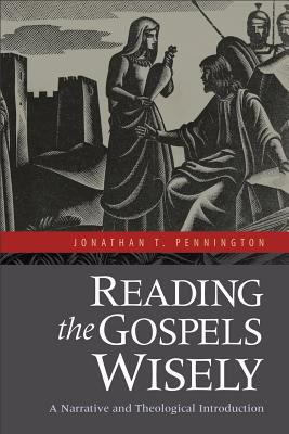 Reading the Gospels Wisely A Narrative and Theological Introduction