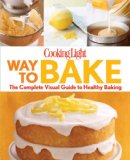 Way to Bake The Complete Visual Guide to Healthy Baking 2013 9780848742379 Front Cover
