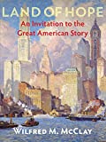 Land of Hope An Invitation to the Great American Story  9781594039379 Front Cover