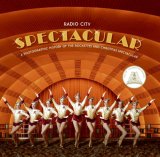 Radio City Spectacular A Photographic History of the Rockettes and Christmas Spectacular 2007 9780061565380 Front Cover