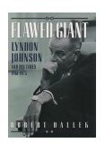 Flawed Giant Lyndon Johnson and His Times, 1961-1973 cover art