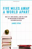 Five Miles Away, a World Apart One City, Two Schools, and the Story of Educational Opportunity in Modern America cover art
