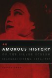 Amorous History of the Silver Screen Shanghai Cinema, 1896-1937 cover art