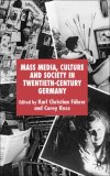 Mass Media, Culture and Society in Twentieth-Century Germany 2006 9780230008380 Front Cover