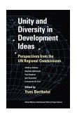 Unity and Diversity in Development Ideas Perspectives from the UN Regional Commissions 2004 9780253216380 Front Cover