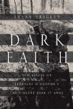 Dark Faith New Essays on Flannery O'Connor's the Violent Bear It Away 1st 2012 9780268041380 Front Cover
