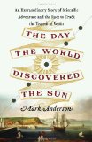 Day the World Discovered the Sun An Extraordinary Story of Scientific Adventure and the Race to Track the Transit of Venus cover art