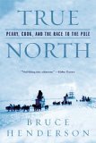 True North Peary Cook and the Race to the Pole 2006 9780393327380 Front Cover
