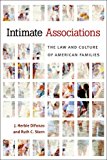 Intimate Associations The Law and Culture of American Families cover art