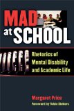 Mad at School Rhetorics of Mental Disability and Academic Life