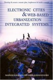 Electronic cities and Web-based urbanization integrated Systems Develop and create a master plan, implement and build a Sample 2007 9780595457380 Front Cover