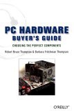 PC Hardware Buyer's Guide Choosing the Perfect Components 2005 9780596009380 Front Cover