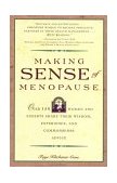 Making Sense of Menopause Over 150 Women and Experts Share Their Wisdom, Experience, and Common Sense Advice 1993 9780671786380 Front Cover