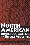 North American Indigenous Warfare and Ritual Violence  9780816530380 Front Cover